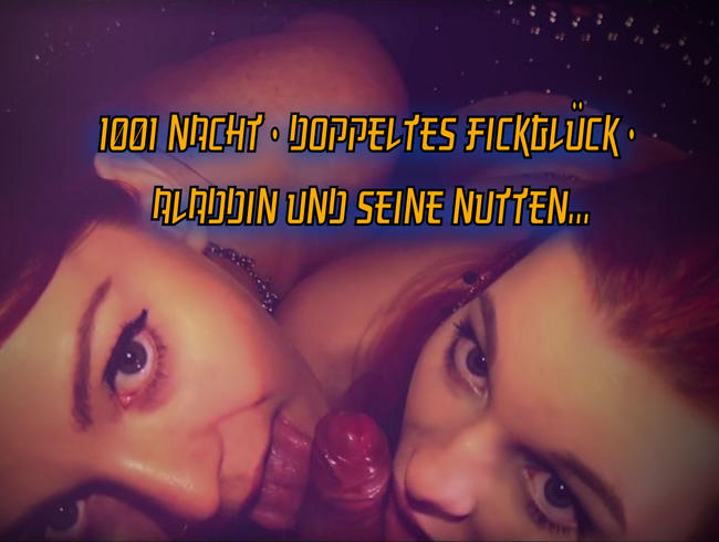 1001 Nacht – Doppeltes Fickglück – Aladdin und seine Schlampen