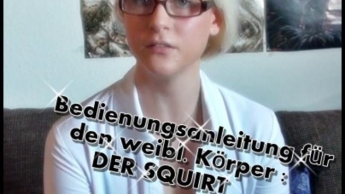 Bedienungsanleitung für den weibl Körper:DER SQUIRT