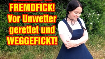 CREAMPIE FREMDFICK! Vor Unwetter gerettet und weggefickt!