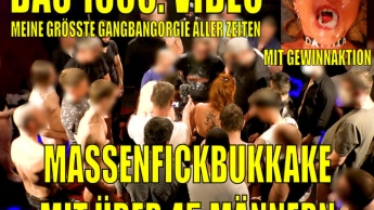 DAS 1500. JUBILÄUMSVIDEO | MEINE GRÖSSTE MASSENFICKBUKKAKE ALLER ZEITEN! 45+ Männer…