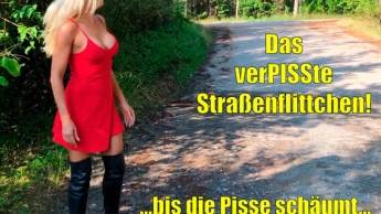 Das verpisste Straßenflittchen | Bis die Pisse schäumt…