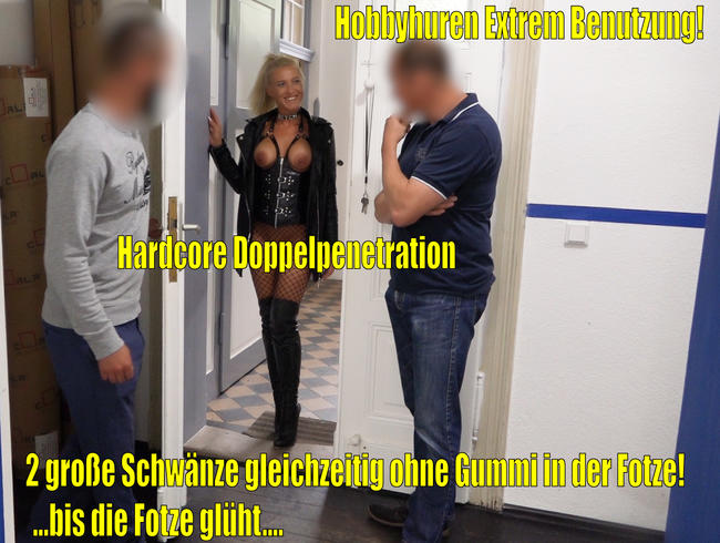 Die Hardcore Hobbyhuren EXTREM Benutzung | 2 große Prügel GLEICHZEITIG AO in der Fotze!