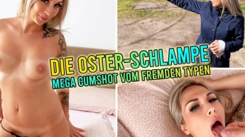 Die OsterSchlampe – mega Cumshot vom fremden Typen