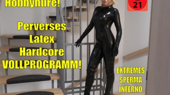 Die perfekte Hobbyhure | Perverses Latex Hardcore Sperma Piss Fick Inferno! XXL Saft-Bukkake!