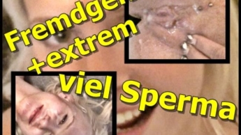 FREMDGEFICKT ! + 2 x extrem viel Sperma !