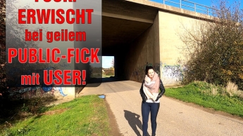 FUCK! ERWISCHT bei geilem PUBLIC-FICK mit USER!