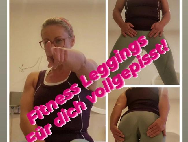 Fitnesslegging für DICH vollgepisst!!!!!