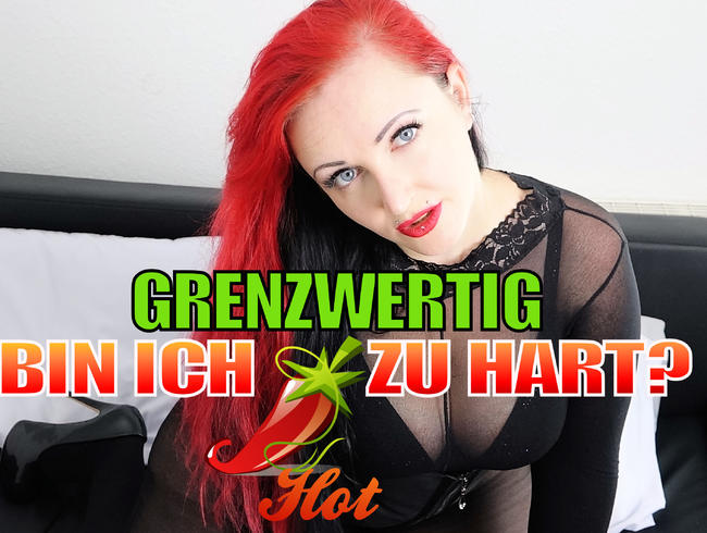 GRENZWERTIG- BIN ICH ZU HART?