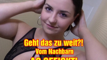 Geht das zu weit?! Vom Nachbarn AO GEFICKT!