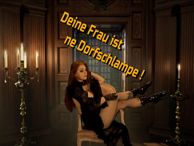 Hey Cucki ! Deine Frau ist ne Dorfschlampe !