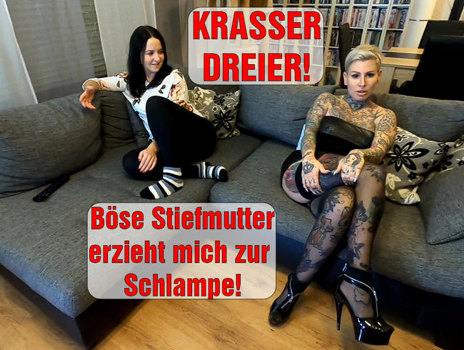 Krasser DREIER! Böse Stiefmutter erzieht mich zur Schlampe!