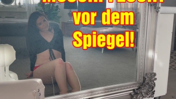 MUSCHI FEUCHT vor dem Spiegel!