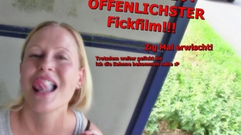 Mein ABSOLUT ÖFFENLICHSTER Fickfilm!!!