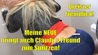 Meine NEUE bringt auch Claudi´s Freund zum Spritzen | Piss Fotzen 3 Loch Fremdfick!