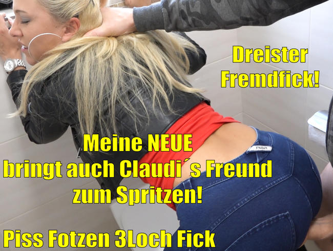 Meine NEUE bringt auch Claudi´s Freund zum Spritzen | Piss Fotzen 3 Loch Fremdfick!