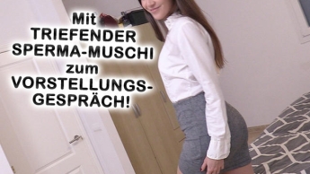 Mit TRIEFENDER SPERMA-MUSCHI zum Vorstellungsgespräch!