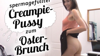 Mit spermagefüllter CREAMPIE-PUSSY zum Oster-Brunch!