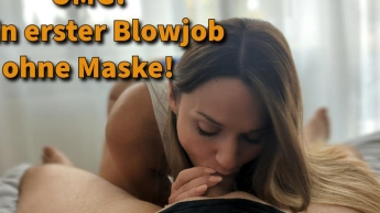 OMG! Mein erster Blowjob ohne Maske!