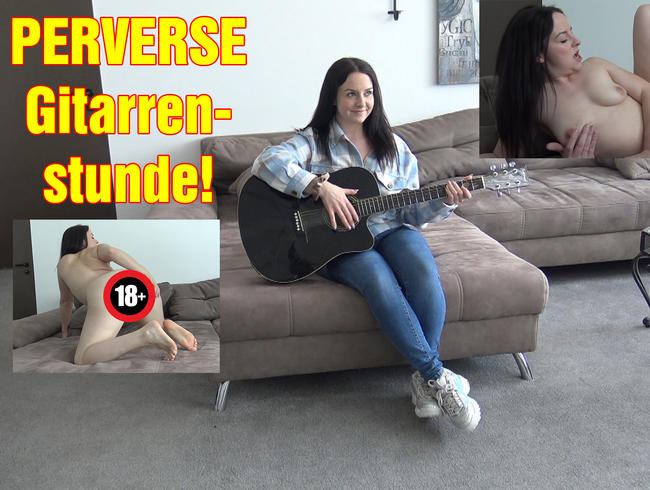 PERVERSE Gitarrenstunde!