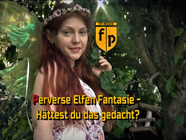 Perverse Elfen Fantasie – Hättest du das gedacht?