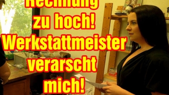 Rechnung zu hoch! Werkstattmeister verarscht mich!