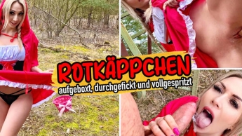 Rotkäppchen – aufgeboxt, durchgefickt und vollgespritzt