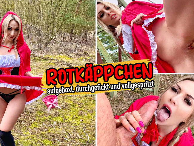 Rotkäppchen – aufgeboxt, durchgefickt und vollgespritzt