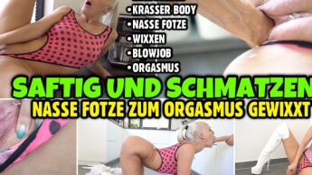 Saftig und schmatzend | Nasse Fotze zum Orgasmus gewixxt