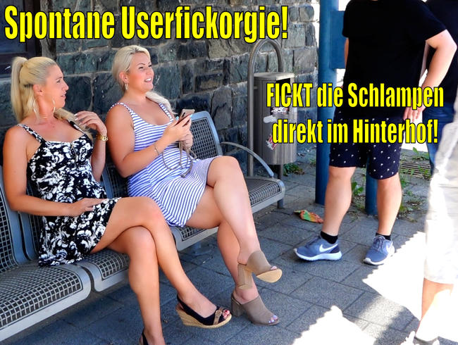 Spontane geile Userfickorgie | FICKT uns Schlampen einfach direkt im Hinterhof…!