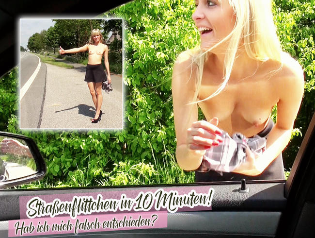 Straßenflittchen in 10 Minuten! Hab ich mich falsch entschieden?