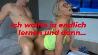 UNCUT!!!!!! Ich wollte ja endlich lernen und dann ….