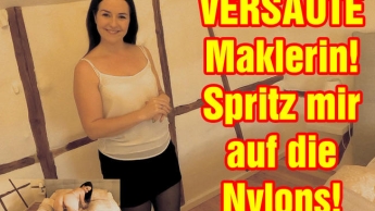 Versaute Maklerin! Spritz mir auf die Nylons!