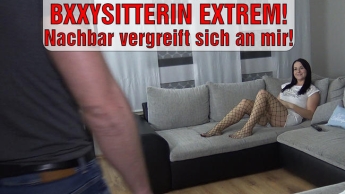 WTF! BXXYSITTERIN EXTREM! Nachbar vergreift sich an mir!