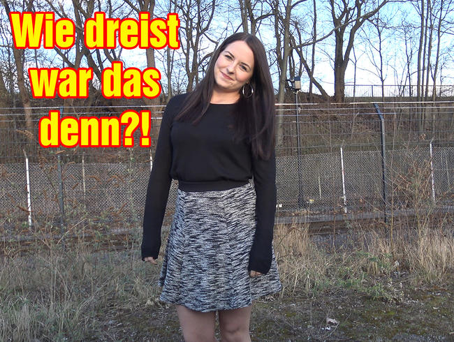 Wie dreist war das denn?!