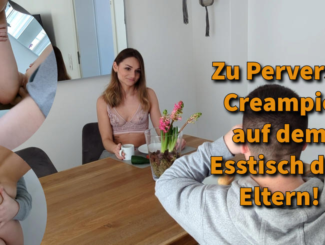 Zu pervers? Creampie auf dem Esstisch der Eltern!