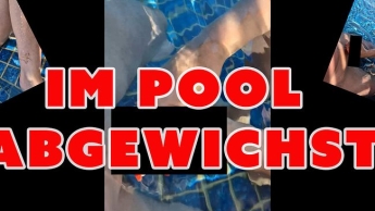 Im Pool abgewichst