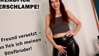 FREMDFICK LEDERSCHLAMPE! Vom Freund versetzt – dann fick ich meinen Stiefbruder!