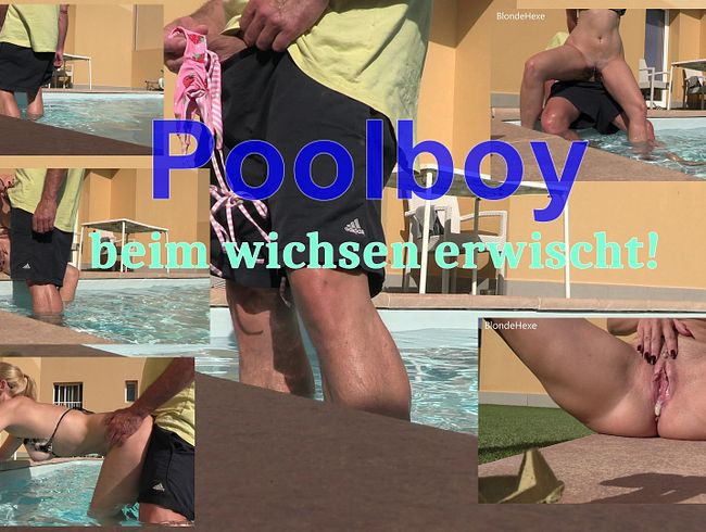 Poolboy beim WICHSEN erwischt!