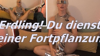 Erdling – Du wirst benutzt für die Fortpflanzung meiner Alienrasse