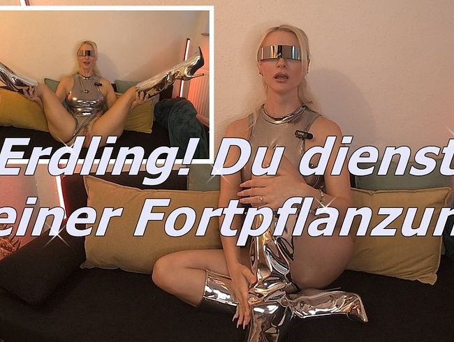 Erdling – Du wirst benutzt für die Fortpflanzung meiner Alienrasse