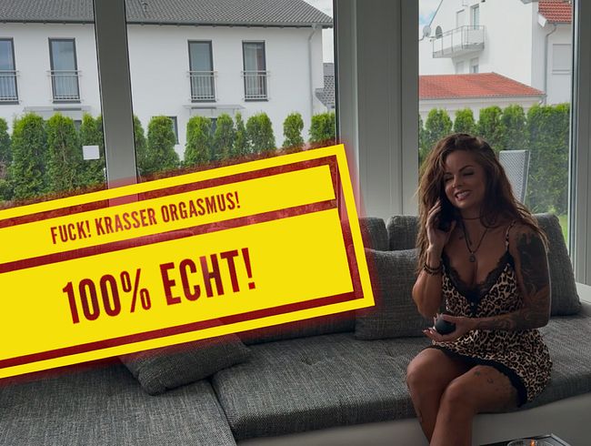 FUCK! Krasser Orgasmus- 100% echt!!