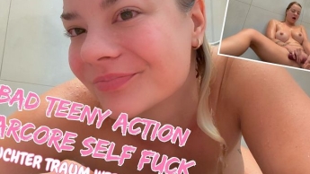 BAD TEENY Action | FEUCHTER TRAUM WIRD WAHR!!! HARCORE SELF FUCK in der fremden DUSCHE