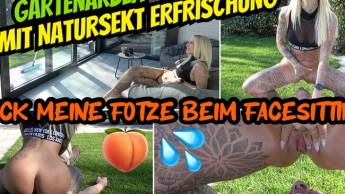 Leck meine Fotze beim FACESITTING | Gartenarbeit mit NATURSEKT Erfrischung